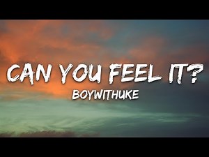 BoyWithUke - Can You Feel It? (Lyrics)
