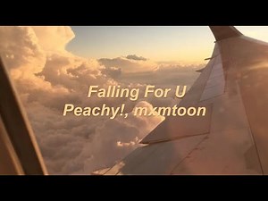 Falling For U - Peachy!, mxmtoon (lyrics)