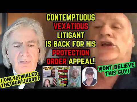 Contemptuous Vexatious Litigant is BACK for HIS Protection Order Appeal and He is STILL BIG MAD!
