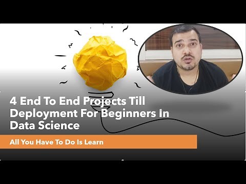4 End To End Projects Till Deployment For Beginners In Data Science| All You Have To Do Is Learn