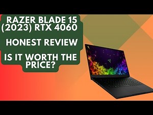 Razer Blade 15 (2023) RTX 4060 – Honest Review: Is It Worth the Price?