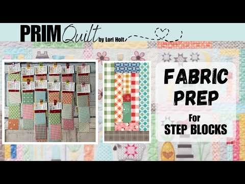 #16 PRIM Quilt *STEP Blocks FABRIC PREP* Machine Embroidery, by Lori Holt/Riley Blake Designs