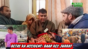 BETAY KA ACCIDENT: BAAP KEY JURRAT HIMMAT KO SALAM. Police need not to take action, Meray betay key Life Allha nai itney he Rakhey thei father of basit an 8th class students who died in a*i-nt at kupwara | IBANN-Indian Broadcasting & News Network