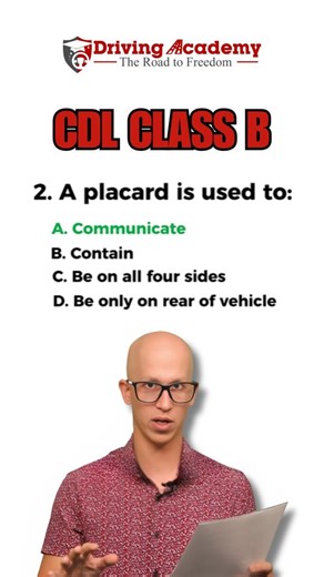 Truck Driver Hazmat Quiz — Don’t Get This Wrong! Question: A placard is used to… A) Communicate B) Contain C) Be on all four sides D) Be only on the rear of the vehicle ✅ Correct Answer: A) Communicate Like I said before, you want to make sure that in case of an emergency, or when dropping off and picking up, everyone knows what type of hazardous material you're transporting inside your vehicle. If you got it right, congratulations! You're one step closer on your road to freedom. And if you got 