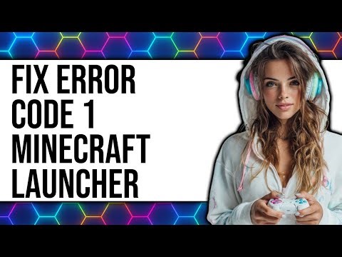 How to Fix Error Code 1 Minecraft Launcher