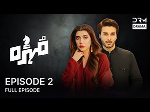 Mohra - Episode 02 | Urwa Hocane, Ahsan Khan, Sonya Hussain | Pakistani Drama | C9D1O