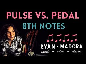 How To Play Eighth Notes On The Bass: Pulse VS. Pedal Feel