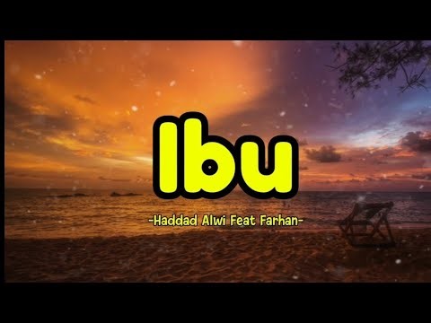 Ibu - Haddad Alwi Feat. Farhan | Lirik Video