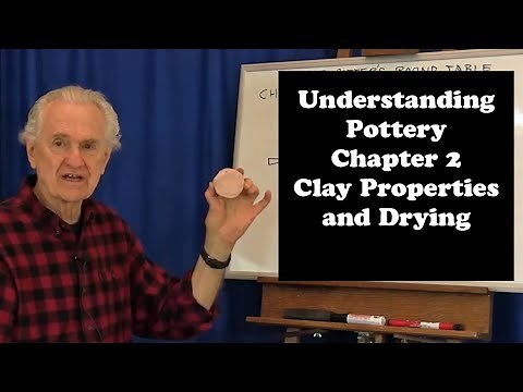 Understanding Pottery: Chapter 2 Clay Properties and Drying
