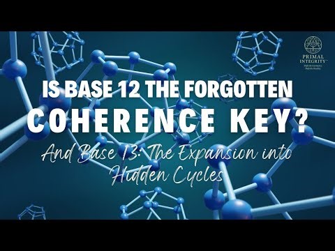 Base 12: The Forgotten Key to Coherence | Base 13: The Hidden Expansion (Primal Integrity™)