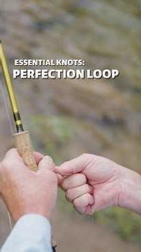 Essential Fly Fishing Knots - Perfection Loop