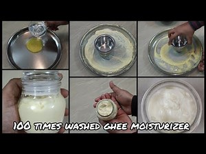 100 times washed ghee moisturizer || Ayurvedic shata dhauta ghrita || How to make ghee moisturizer