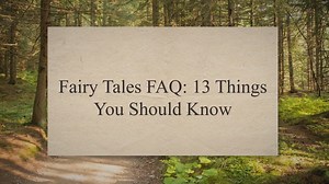 Fairy Tales FAQ: 13 Things You Should Know