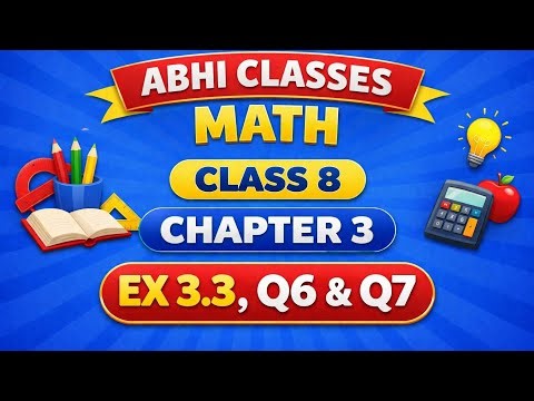 I Class 8 l Maths l Chapter 3 l Ex 3.3 Q 6,Q7 l Abhi Classes l