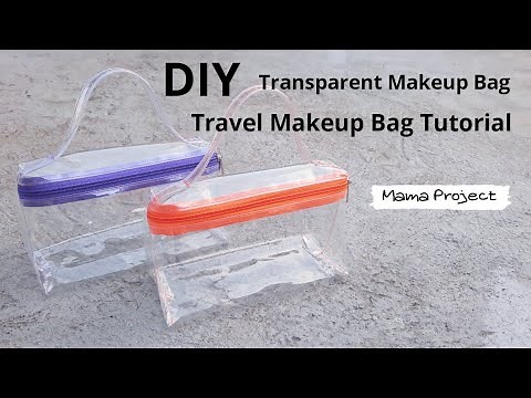 Travel makeup bag tutorial | DIY transparent bag