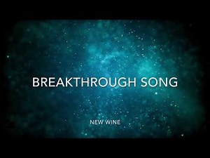 Breakthrough Song Lyrics Video - New Wine Music