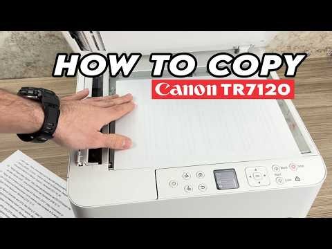 How to Make a Copy Using the Canon TR7120 Printer