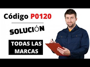🔥 Código P0120: Qué Significa y SOLUCIÓN【Actualizado 2025】🔥