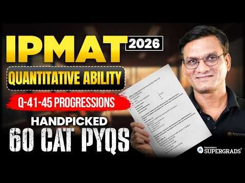 Handpicked 60 CAT PYQs for IPMAT 2026 Prep | Progressions Q41–Q45 | Quantitative Ability
