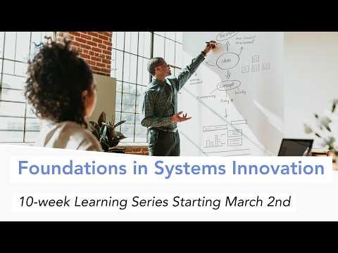 Learning Series - Foundations In systems Innovation