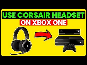 How To Use Corsair Headset On Xbox One (How To Set Up And Connect Corsair Headset On Xbox One)