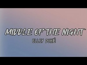 Elley Duhé-Middle of the night (lyrics)