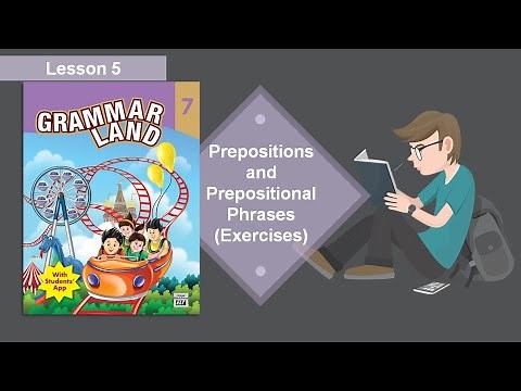 Class 7 (Grammar Land) Lesson 5 _ Prepositions and Prepositional Phrases (Exercises)