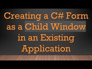 Creating a C# Form as a Child Window in an Existing Application