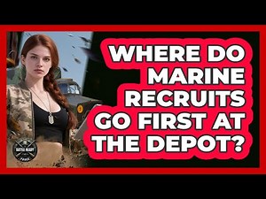 Where Do Marine Recruits Go First At The Depot?