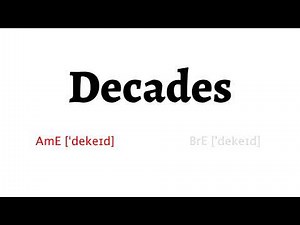 How to Pronounce decades in American English and British English