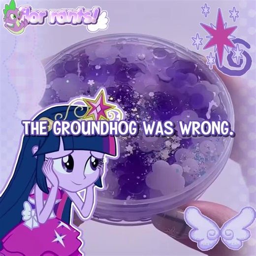 LIKE we js started march. 😭😭✌️ #fyp #viral #mlp #rant #groundhog twilight sparkle groundhog is wrong