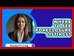Where To See Foreclosure Listings? - CountyOffice.org