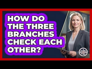 How Do The Three Branches Check Each Other?