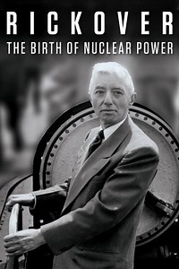 Rickover: The Birth of Nuclear Power Summary, Trailer, Cast, Where to Watch and More