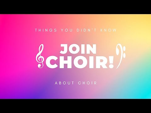 Join Choir (Things you didn't know about choir)