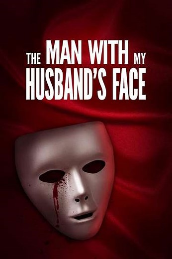 The Man with My Husband's Face - Movie