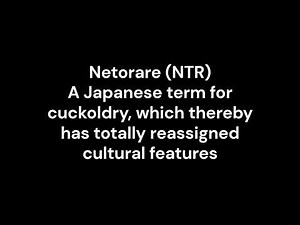 Netorare (NTR) Definition