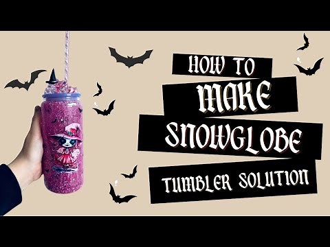How to make snowglobe tumbler solution