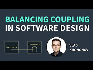 Balancing Coupling in Software Design (Vlad Khononov)