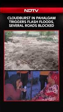 Jammu & Kashmir Floods | Cloudburst In Pahalgam Triggers Flash Floods, Several Roads Blocked