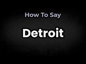 How To Pronounce Detroit? (CORRECTLY) Meaning & Pronunciation