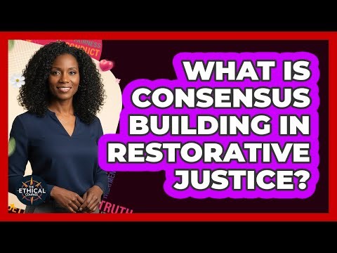 What Is Consensus Building In Restorative Justice?
