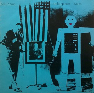 Bauhaus - Telegram Sam