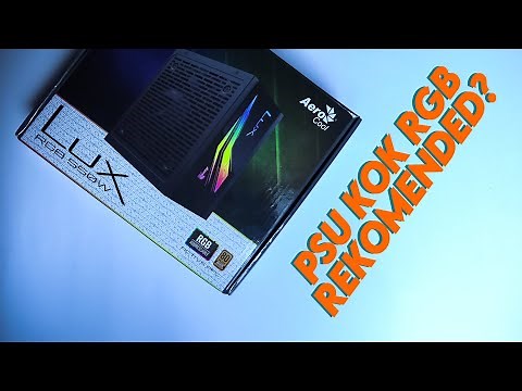 Unboxing + Review PSU Aerocool Lux RGB, Emangnya Bagus??