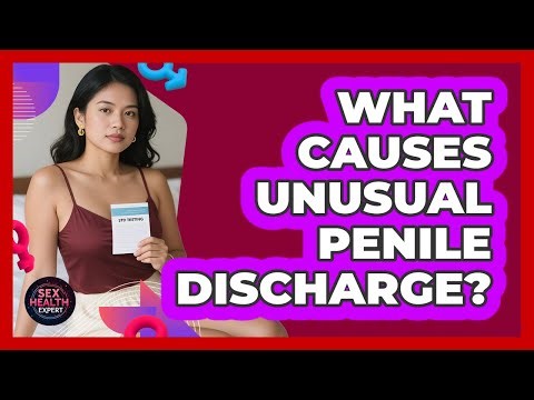 What Causes Unusual Penile Discharge?