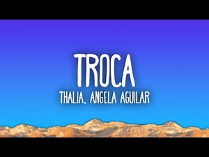 Thalia, Angela Aguilar - Troca
