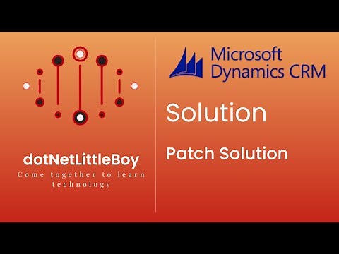 Solution - Part 3 | What is solution ? | Patch Solution in Details | Dynamics CRM 365