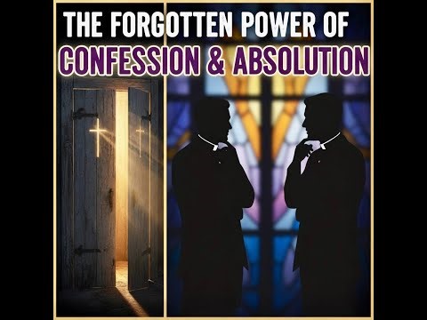 The Forgotten Power of Confession and Absolution