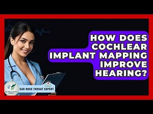 How Does Cochlear Implant Mapping Improve Hearing? - Ear Nose Throat Expert