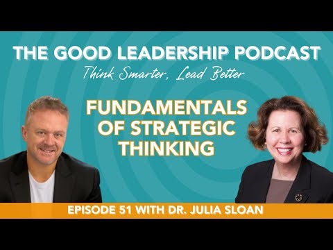 The Fundamentals of Strategic Thinking with Dr. Julia Sloan & Charles Good | TGLP #51